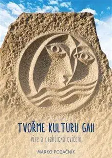 Ezoterika - ostatné Tvořme kulturu Gaii - Marko Pogačnik