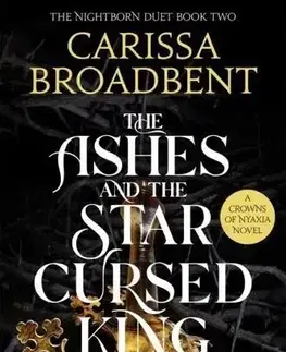 Sci-fi a fantasy The Ashes and the Star-Cursed King - Carissa Broadbent