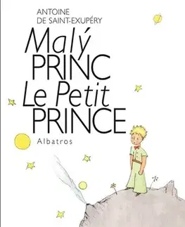 Rozprávky Malý princ Le Petit Prince - dvojjazyčné vydání - Antoine de Saint-Exupéry