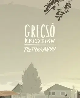 Svetová beletria Pletykaanyu - Krisztián Grecsó