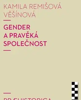 Sociológia, etnológia Gender a pravěká společnost - Kamila Remišová Věšínová