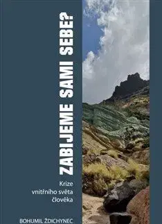 Eseje, úvahy, štúdie Zabijeme sami sebe? - Bohumil Ždichynec