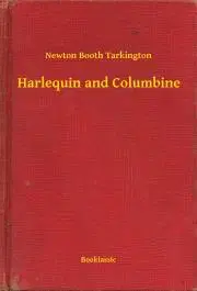 Svetová beletria Harlequin and Columbine - Tarkington Newton Booth