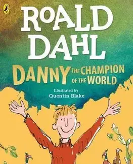 Pre chlapcov Danny the Champion of the World - Roald Dahl,Quentin Blake