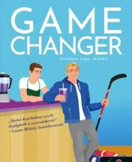 Romantická beletria Game Changer - Mindent vagy semmit (Heated Rivalry 1.) - Rachel Reid