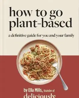 Kuchárky - ostatné Deliciously Ella How To Go Plant-Based - Ella Mills
