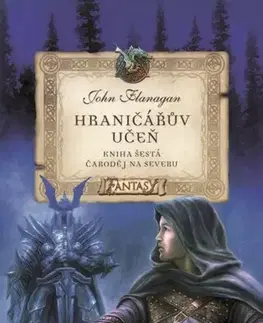 Fantasy, upíri Hraničářův učeň - Kniha šestá - Čaroděj na severu, 6. vydání - John Flanagan,Zdena Tenklová