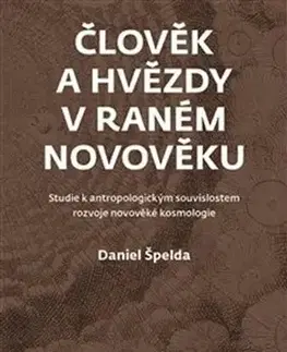 Astronómia, vesmír, fyzika Člověk a hvězdy v raném novověku - Daniel Špelda