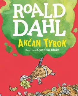 Dobrodružstvo, napätie, western Akčan Tyrok - farebné vydanie - Roald Dahl,Quentin Blake,Eva Preložníková