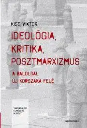 Politológia Ideológia, kritika, posztmarxizmus - Viktória Kiss