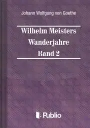 Svetová beletria Wilhelm Meisters Wanderjahre Band 2 - Johann Wolfgang von Goethe