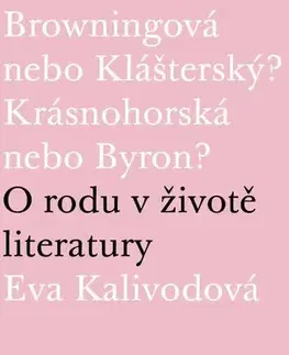 Biografie - ostatné Browningová nebo Klášterský? Krásnohorská nebo Byron? - Eva Kalivodová