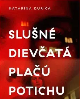 Romantická beletria Slušné dievčatá plačú potichu - Katarina Durica