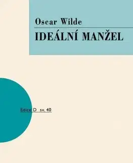 Dráma, divadelné hry, scenáre Ideální manžel, 3. vydání - Oscar Wilde