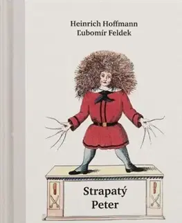 Básničky a hádanky pre deti Strapatý Peter - Heinrich Hoffmann,Ľubomír Feldek,Heinrich Hoffmann
