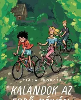 Dobrodružstvo, napätie, western Kalandok az erdő mélyén - Borcsa Fiala