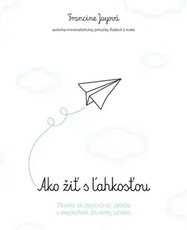 Rozvoj osobnosti Ako žiť s ľahkosťou - Francine Jay,Gabriela Patkolová