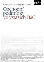 Právo ČR Obchodní podmínky ve vztazích B2C - Markéta Selucká,Svatava Veverková,Kolektív autorov