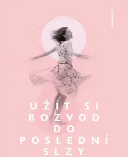 Odborná a náučná literatúra - ostatné Užít si rozvod do poslední slzy - Veronika Mrázková