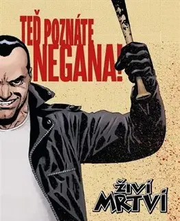 Komiksy Živí mrtví: Teď poznáte Negana! - Robert Kirkman