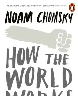 Politológia How the World Works - Noam Chomsky