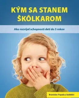 Výchova, cvičenie a hry s deťmi Kým sa stanem škôlkarom - Kolektív autorov