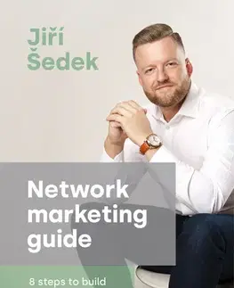 Manažment Network marketing guide - 8 steps to build a stable team - Jiří Šedek