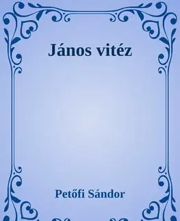 Svetová beletria János vitéz - Sándor Petőfi