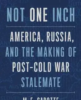 Politológia Not One Inch - M. E. Sarotte