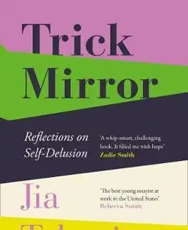 Cudzojazyčná literatúra Trick Mirror - Reflections on Self-Delusion - Jia Tolentino