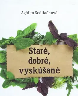 Prírodná lekáreň, bylinky Staré, dobré, vyskúšané - Agátka Sedliačková
