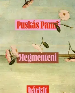 Svetová beletria Megmenteni bárkit - Panni Puskás