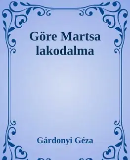 Svetová beletria Göre Martsa lakodalma - Géza Gárdonyi