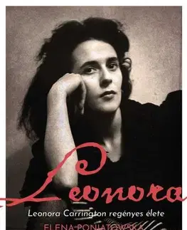 Skutočné príbehy Leonora - Leonora Carrington regényes élete - Elena Poniatowska