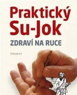 Zdravie, životný štýl - ostatné Praktický Su-jok - Zdraví na ruce - Josef Schrötter