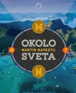 Cestopisy Okolo sveta 7: Zážitky profesionálneho cestovateľa 2 - Martin Navrátil