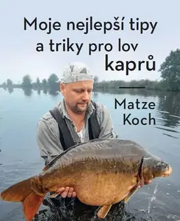 Rybárstvo Moje nejlepší tipy a triky pro lov kaprů - Matze Koch