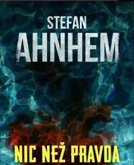 Detektívky, trilery, horory Nic než pravda - Stefan Ahnhem,Jaroslav Bojanovský