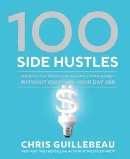 Biznis a kariéra 100 Side Hustles - Chris Guillebeau