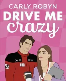 Romantická beletria Drive Me Crazy - Carly Robyn