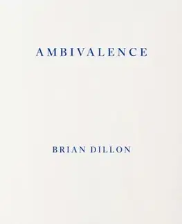Biografie - Životopisy Ambivalence - Brian Dillon