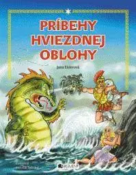 Bájky a povesti Príbehy hviezdnej oblohy - Jana Eislerová