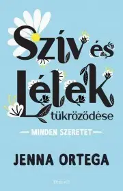 Rozvoj osobnosti Szív és lélek tükröződése - Ortega Jenna
