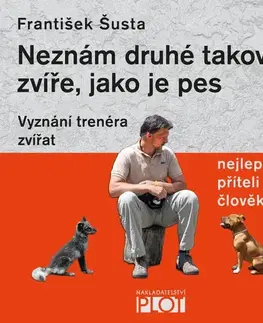 Odborná a náučná literatúra - ostatné Nakladatelství PLOT Neznám druhé takové zvíře, jako je pes