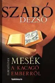 Svetová beletria Mesék a kacagó emberről - Dezső Szabó