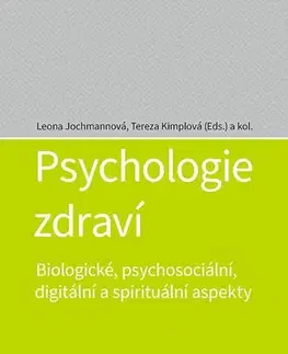 Psychológia, etika Psychologie zdraví - Leona Jochmannová,Tereza Kimplová,Kolektív autorov