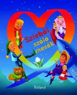 Rozprávky Szívből szóló mesék - Kolektív autorov