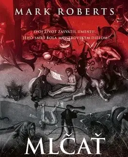 Detektívky, trilery, horory Mlčať je zlato - Mark Roberts,Martin Štulrajter