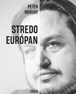 Eseje, úvahy, štúdie Stredoeurópan - Výber z textov - Peter Morvay