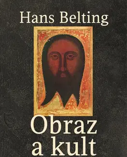 Dejiny, teória umenia Obraz a kult - Hans Belting